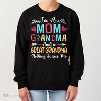 I'm A Mom Grandma And A Great Grandma Nothing Scares Me Women's Sweatshirt thumb 0