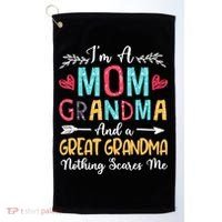 I'm A Mom Grandma And A Great Grandma Nothing Scares Me Golf Towel thumb 0