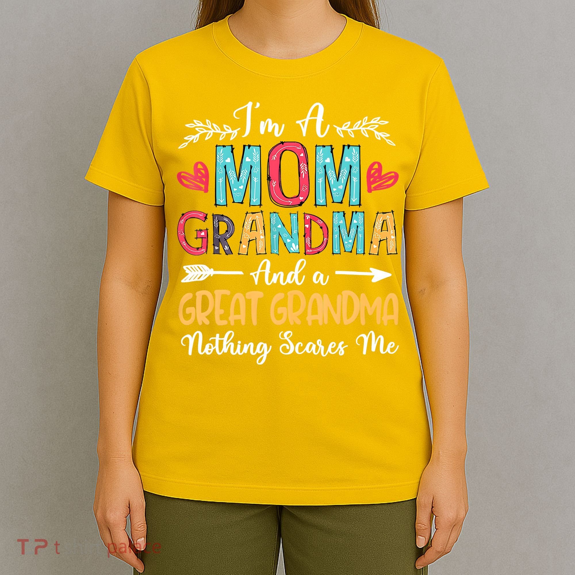I'm A Mom Grandma And A Great Grandma Nothing Scares Me T-Shirt