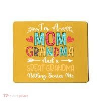 I'm A Mom Grandma And A Great Grandma Nothing Scares Me Mousepad thumb 0