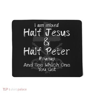 I Am Mixed Half Jesus And Half Peter Christian Runup Gift Mousepad