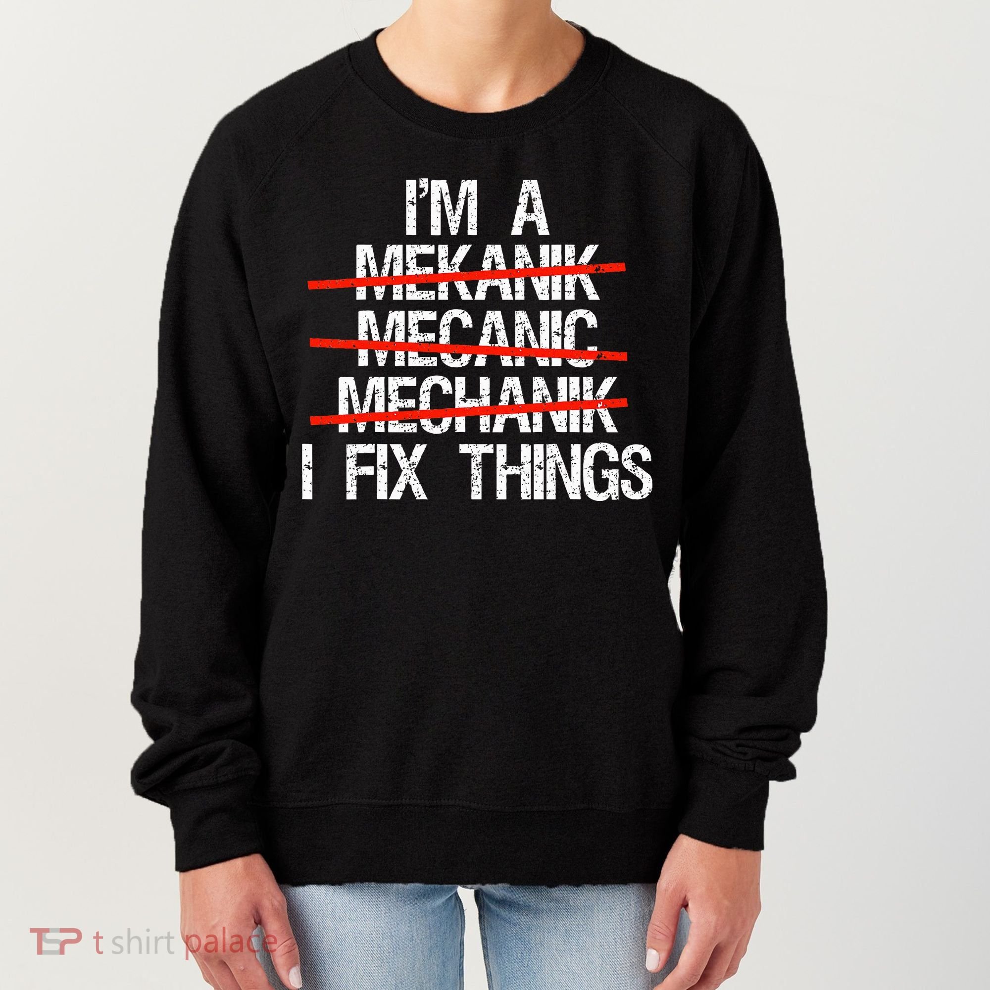 IM A Mechanic I Fix Things Fathers Day Women's Sweatshirt