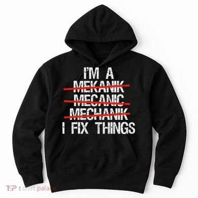IM A Mechanic I Fix Things Fathers Day Hoodie