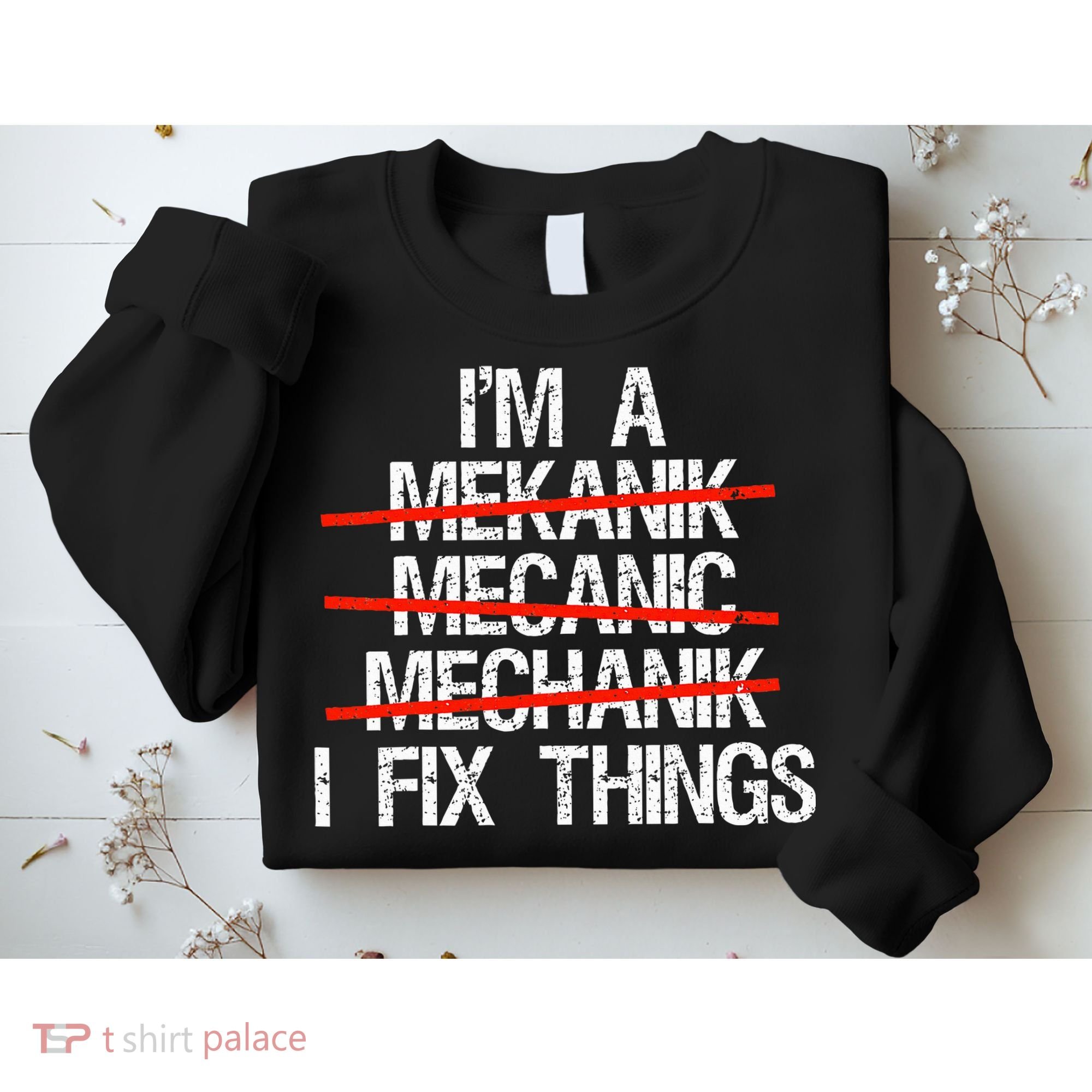 IM A Mechanic I Fix Things Fathers Day Sweatshirt