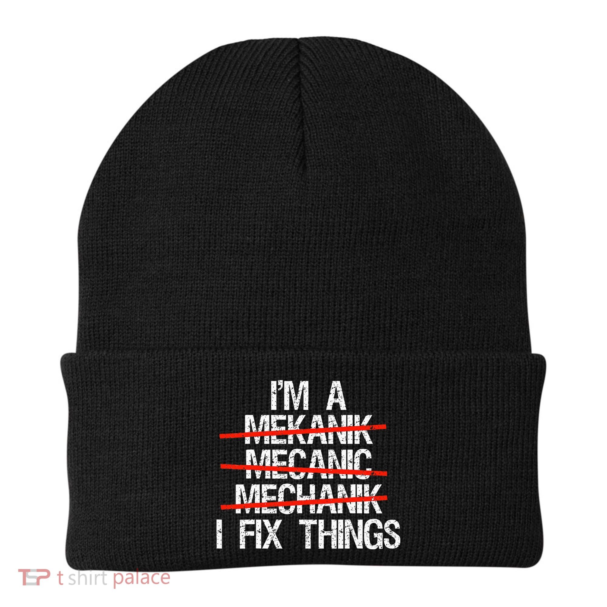 IM A Mechanic I Fix Things Fathers Day Beanie