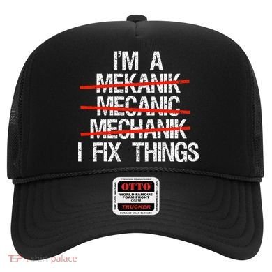 IM A Mechanic I Fix Things Fathers Day Hat