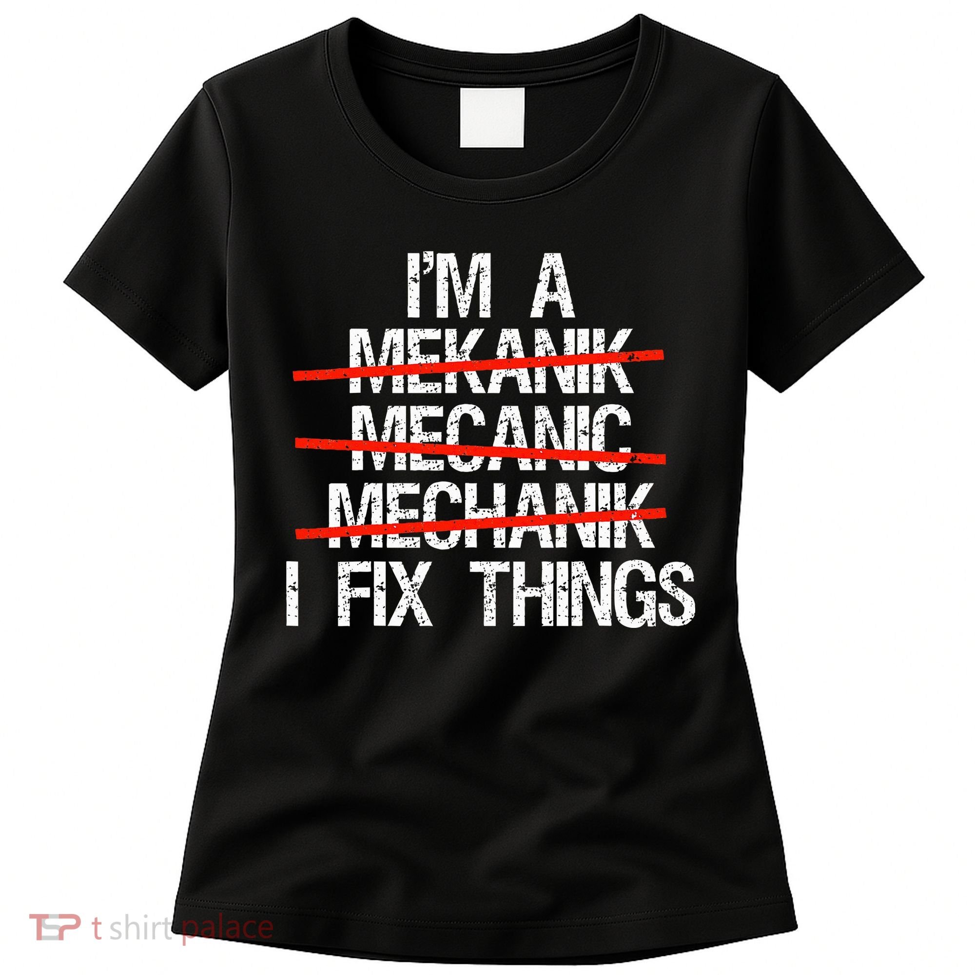 IM A Mechanic I Fix Things Fathers Day Women's T-Shirt