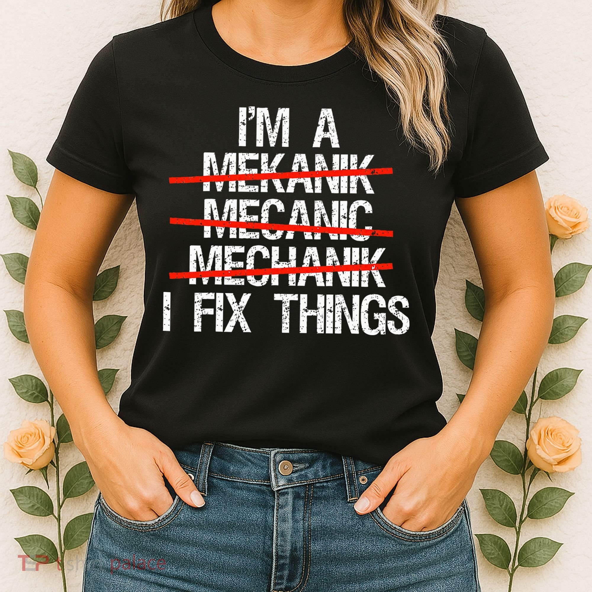 IM A Mechanic I Fix Things Fathers Day Women's T-Shirt