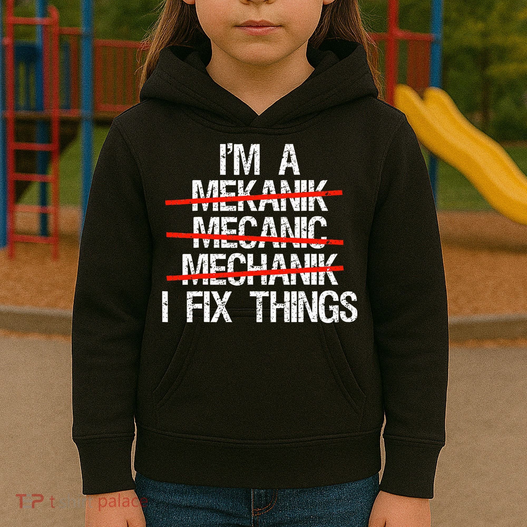 IM A Mechanic I Fix Things Fathers Day Kids Hoodie