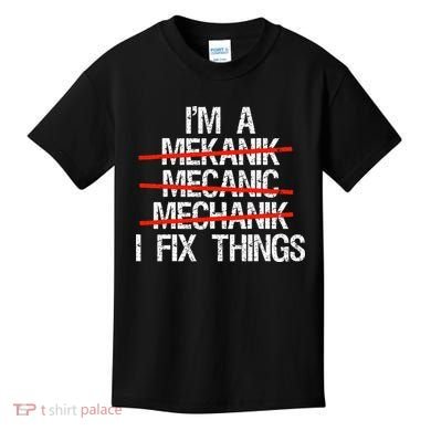 IM A Mechanic I Fix Things Fathers Day Kids T-Shirt