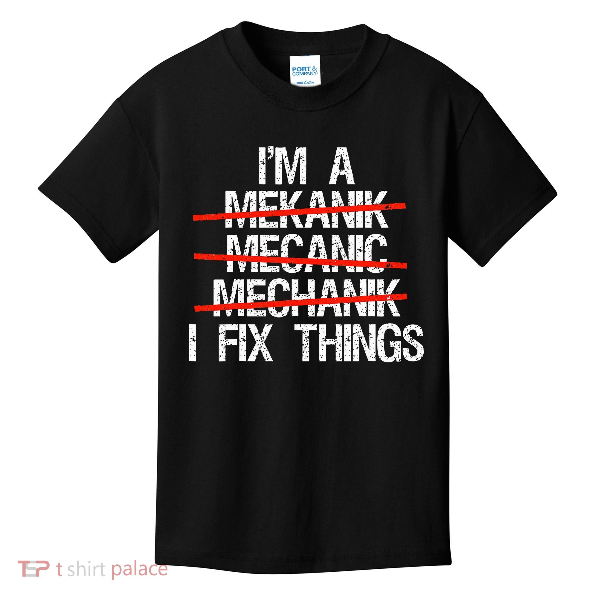IM A Mechanic I Fix Things Fathers Day Kids T-Shirt