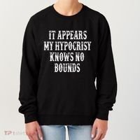 It Appears My Hypocrisy Knows No Bounds Women's Sweatshirt thumb 0