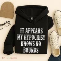 It Appears My Hypocrisy Knows No Bounds Hoodie thumb 4