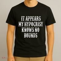 It Appears My Hypocrisy Knows No Bounds T-Shirt thumb 3
