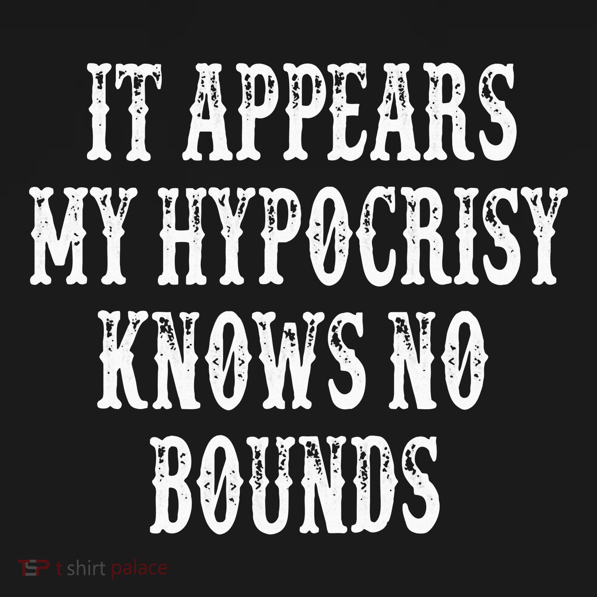 It Appears My Hypocrisy Knows No Bounds Polo