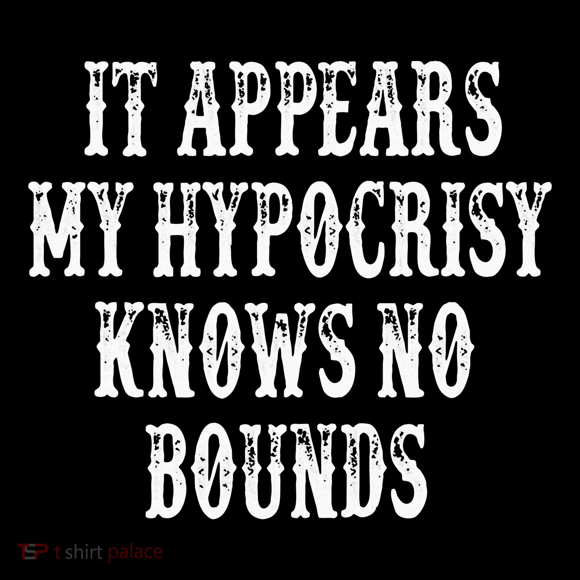 It Appears My Hypocrisy Knows No Bounds Women's Hoodie