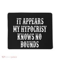 It Appears My Hypocrisy Knows No Bounds Mousepad thumb 0