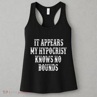 It Appears My Hypocrisy Knows No Bounds Women's Tank Top thumb 3