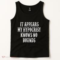 It Appears My Hypocrisy Knows No Bounds Tank Top thumb 2