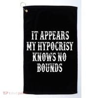 It Appears My Hypocrisy Knows No Bounds Golf Towel thumb 0