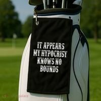 It Appears My Hypocrisy Knows No Bounds Golf Towel thumb 2