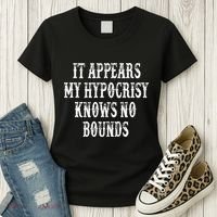 It Appears My Hypocrisy Knows No Bounds Women's T-Shirt thumb 3