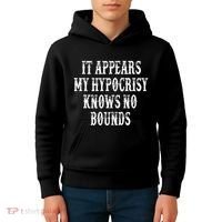 It Appears My Hypocrisy Knows No Bounds Kids Hoodie thumb 4