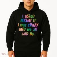 I Asked Myself If I Was Crazy And We All Said No. Hoodie thumb 2