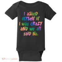 I Asked Myself If I Was Crazy And We All Said No. Baby Bodysuit thumb 0