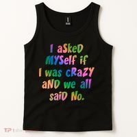 I Asked Myself If I Was Crazy And We All Said No. Tank Top thumb 2