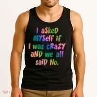 I Asked Myself If I Was Crazy And We All Said No. Tank Top thumb 3