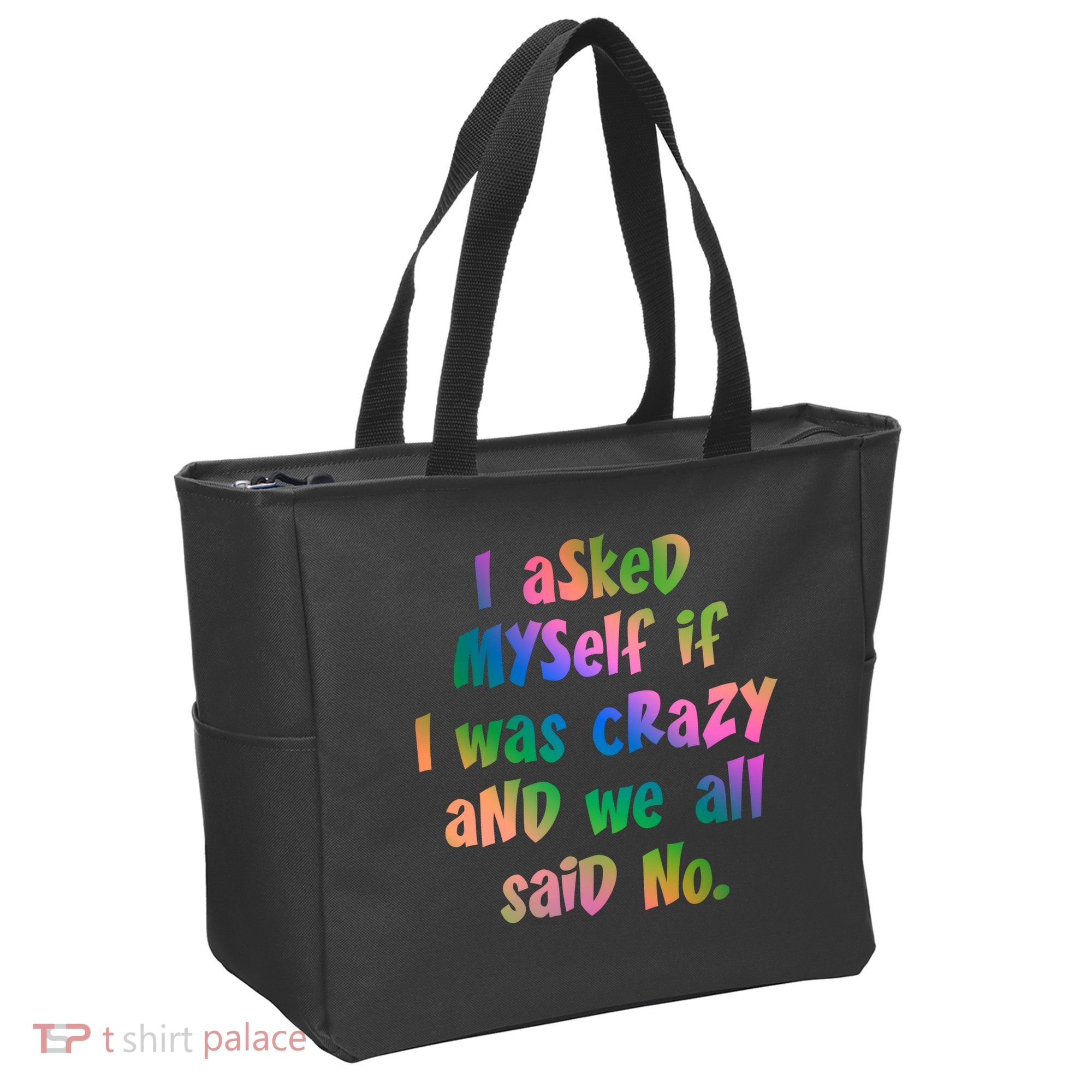 I Asked Myself If I Was Crazy And We All Said No. Tote Bag