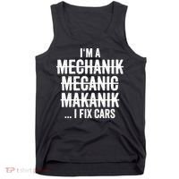 I'm A Mechanic I Fix Cars Funny Gift Cute Gift Tank Top thumb 0