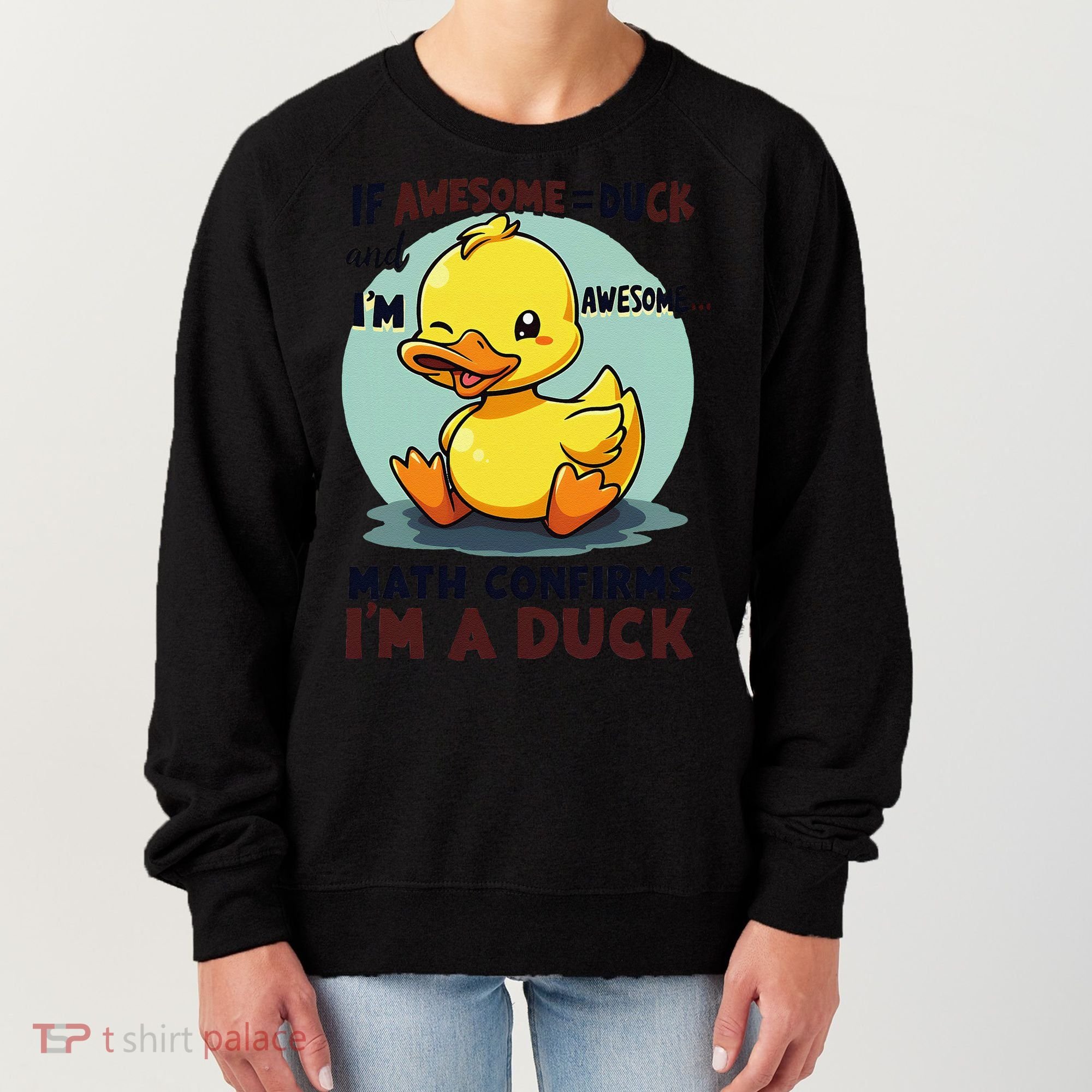 IM Awesome Math Confirms IM A Duck Funny Cute Duck Humor Women's Sweatshirt