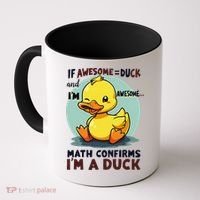 IM Awesome Math Confirms IM A Duck Funny Cute Duck Humor Coffee Mug thumb 0