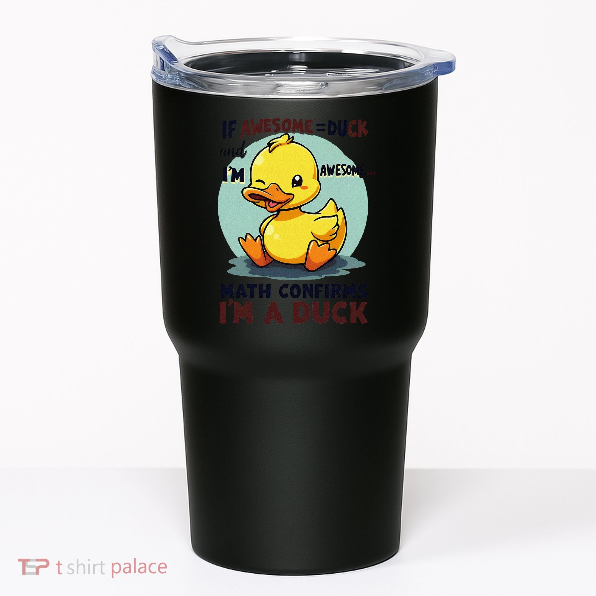 IM Awesome Math Confirms IM A Duck Funny Cute Duck Humor Tumbler