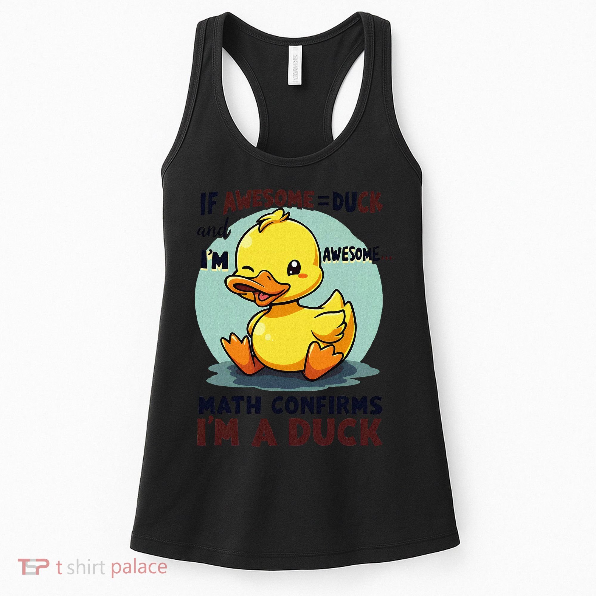 IM Awesome Math Confirms IM A Duck Funny Cute Duck Humor Women's Tank Top
