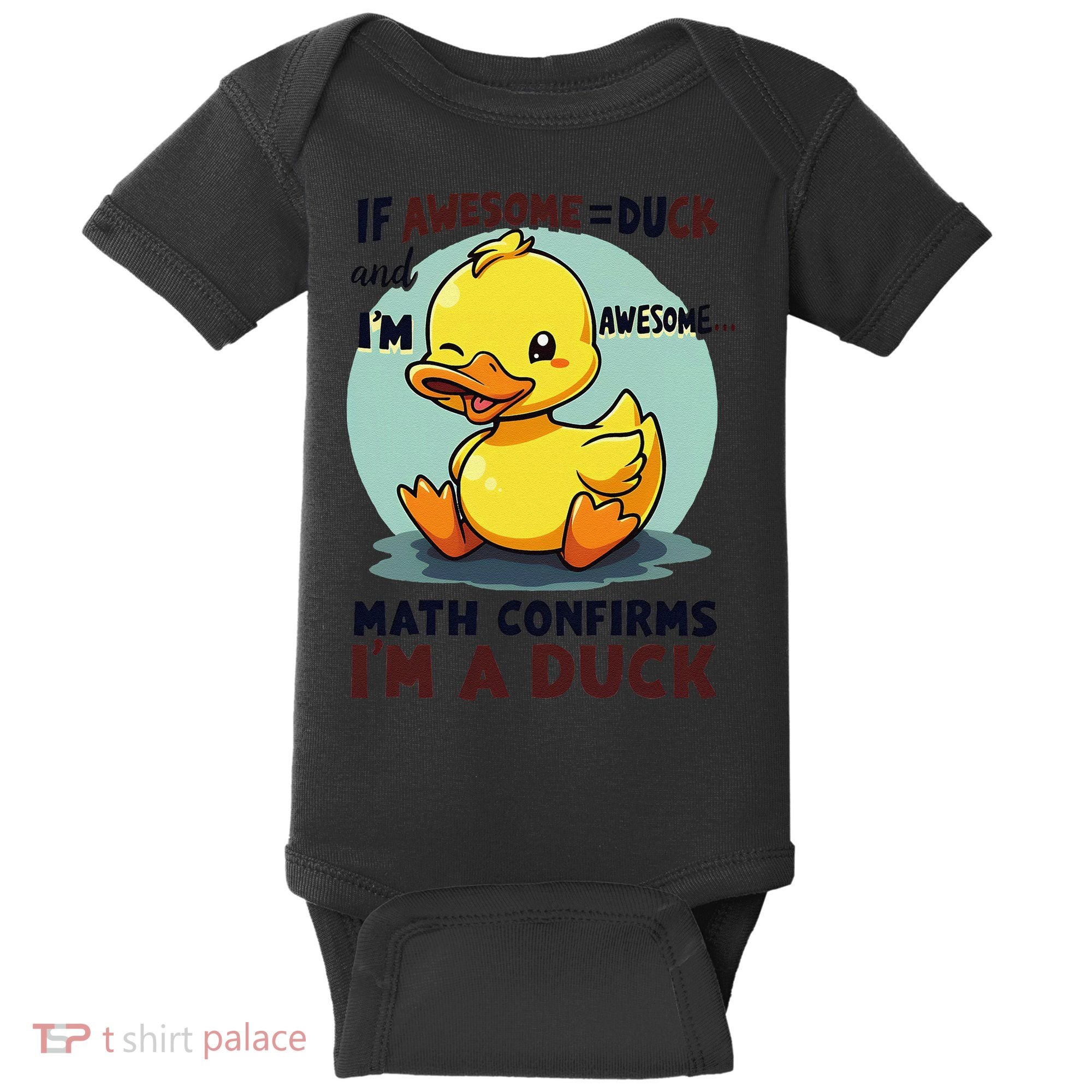 IM Awesome Math Confirms IM A Duck Funny Cute Duck Humor Baby Bodysuit
