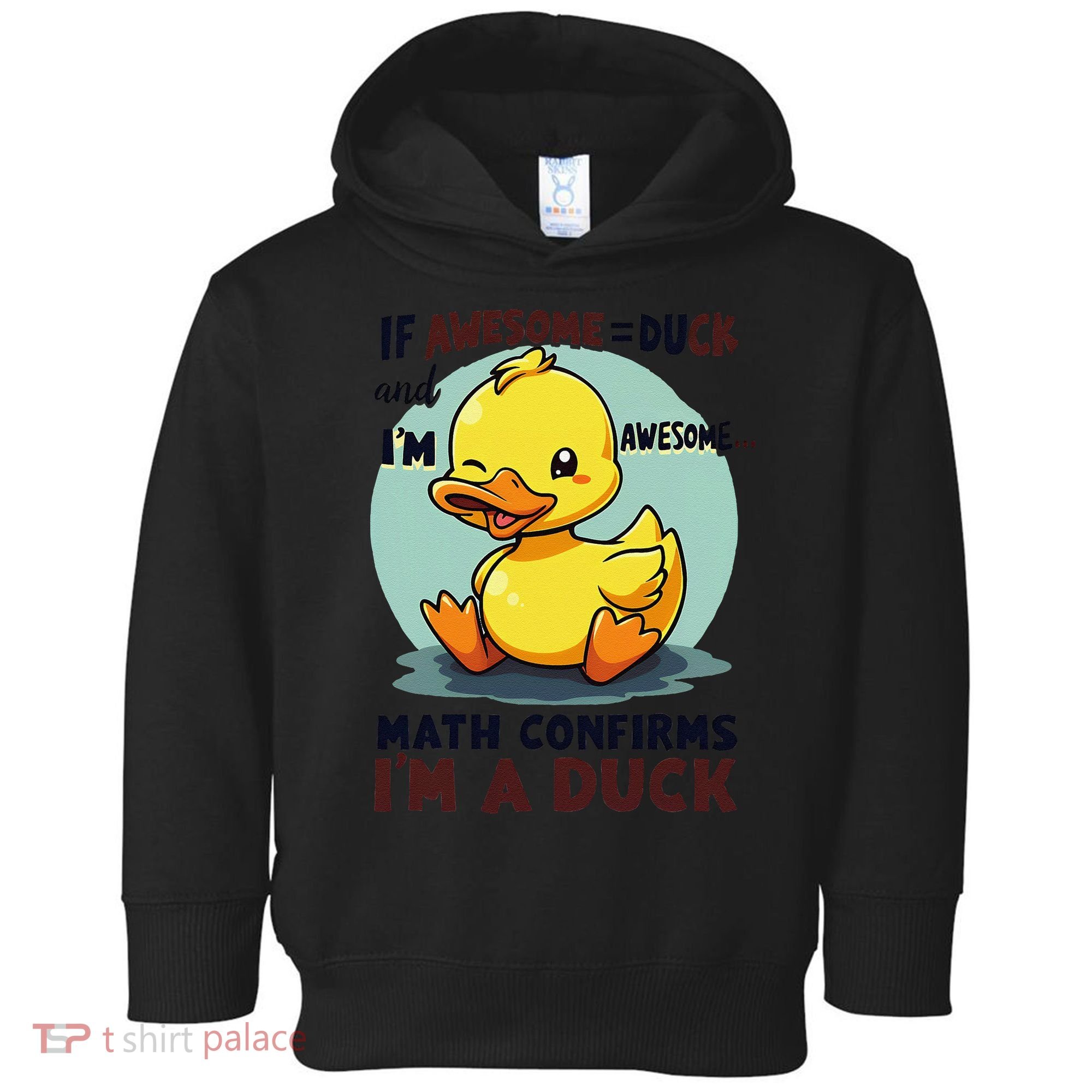 IM Awesome Math Confirms IM A Duck Funny Cute Duck Humor Toddler Hoodie
