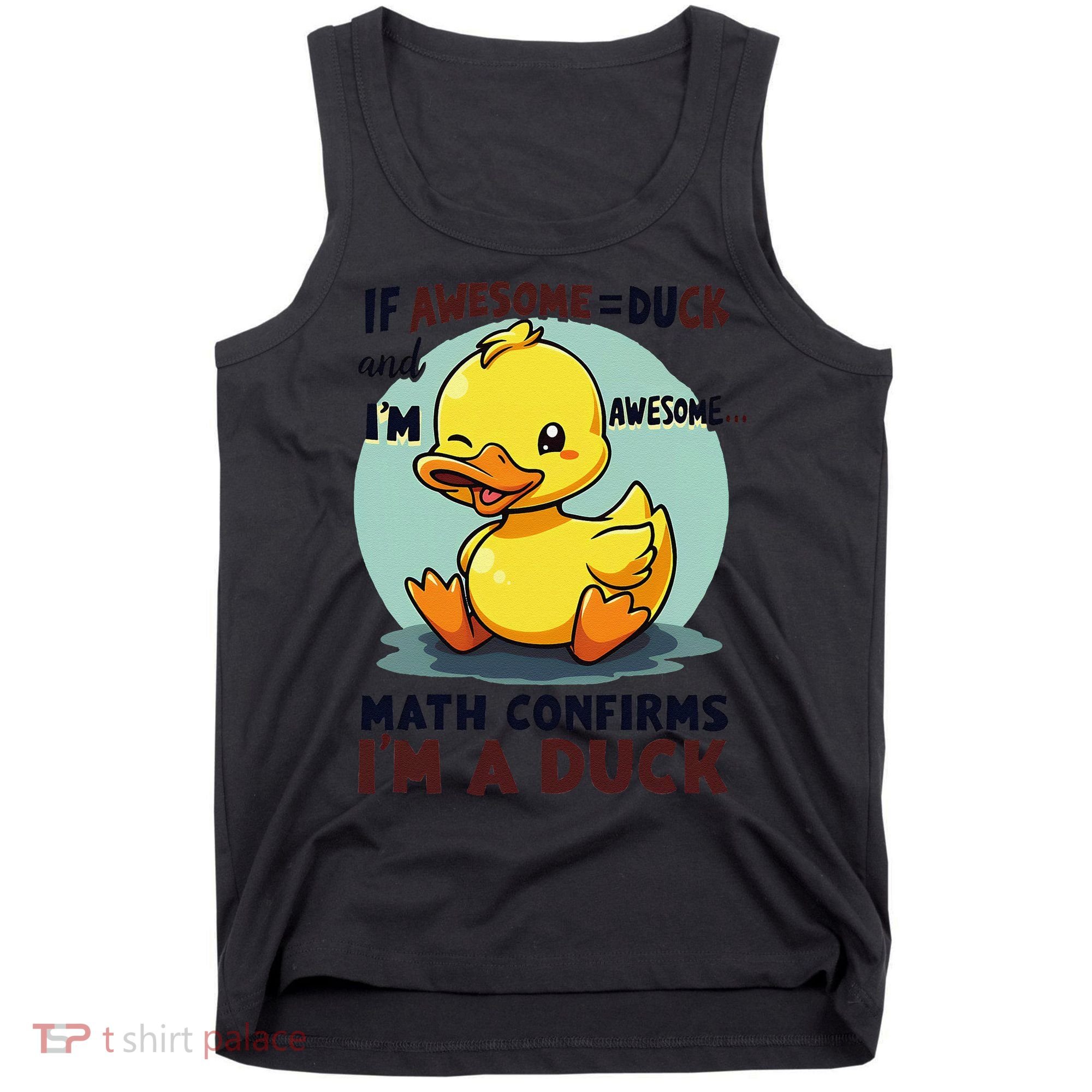 IM Awesome Math Confirms IM A Duck Funny Cute Duck Humor Tank Top