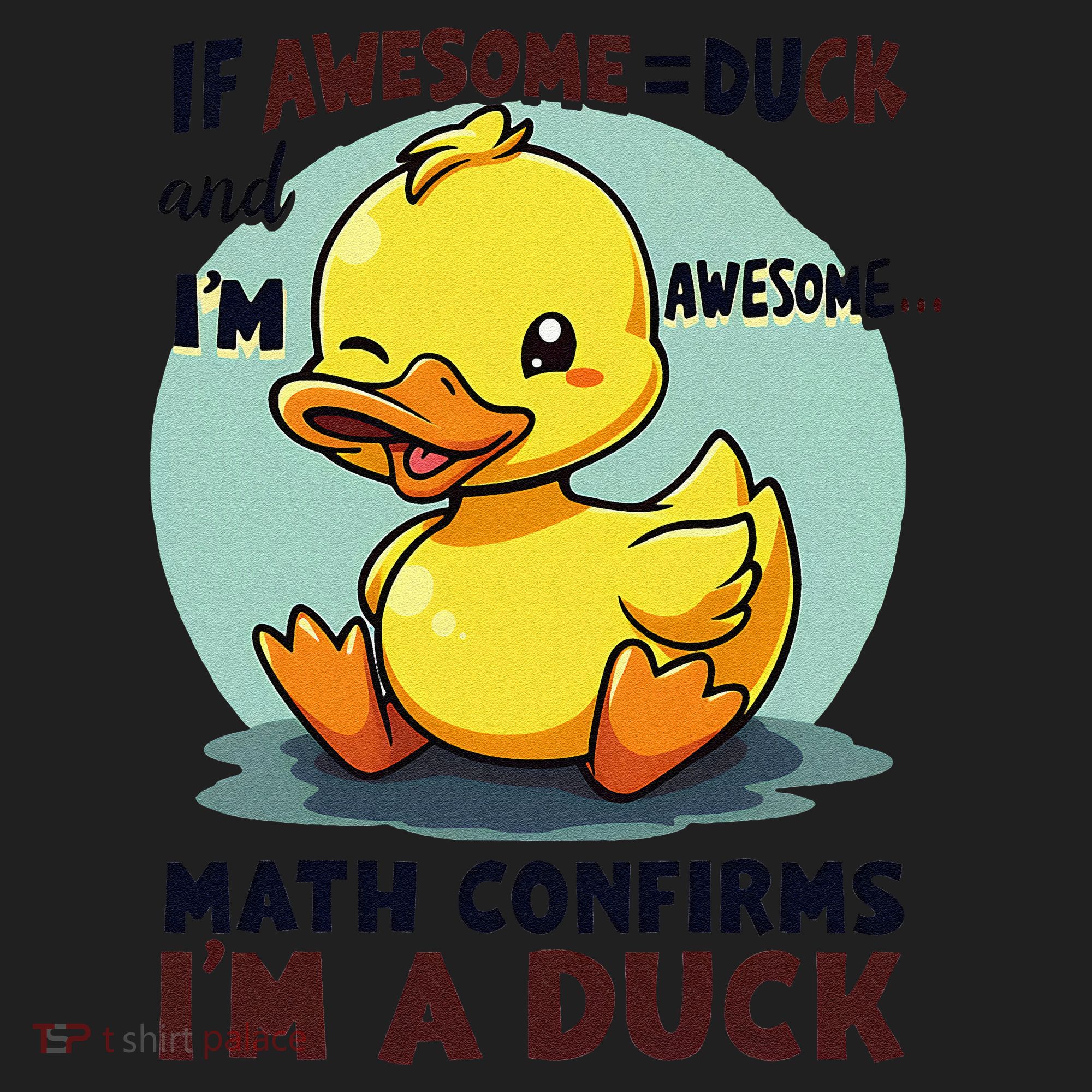 IM Awesome Math Confirms IM A Duck Funny Cute Duck Humor Golf Towel