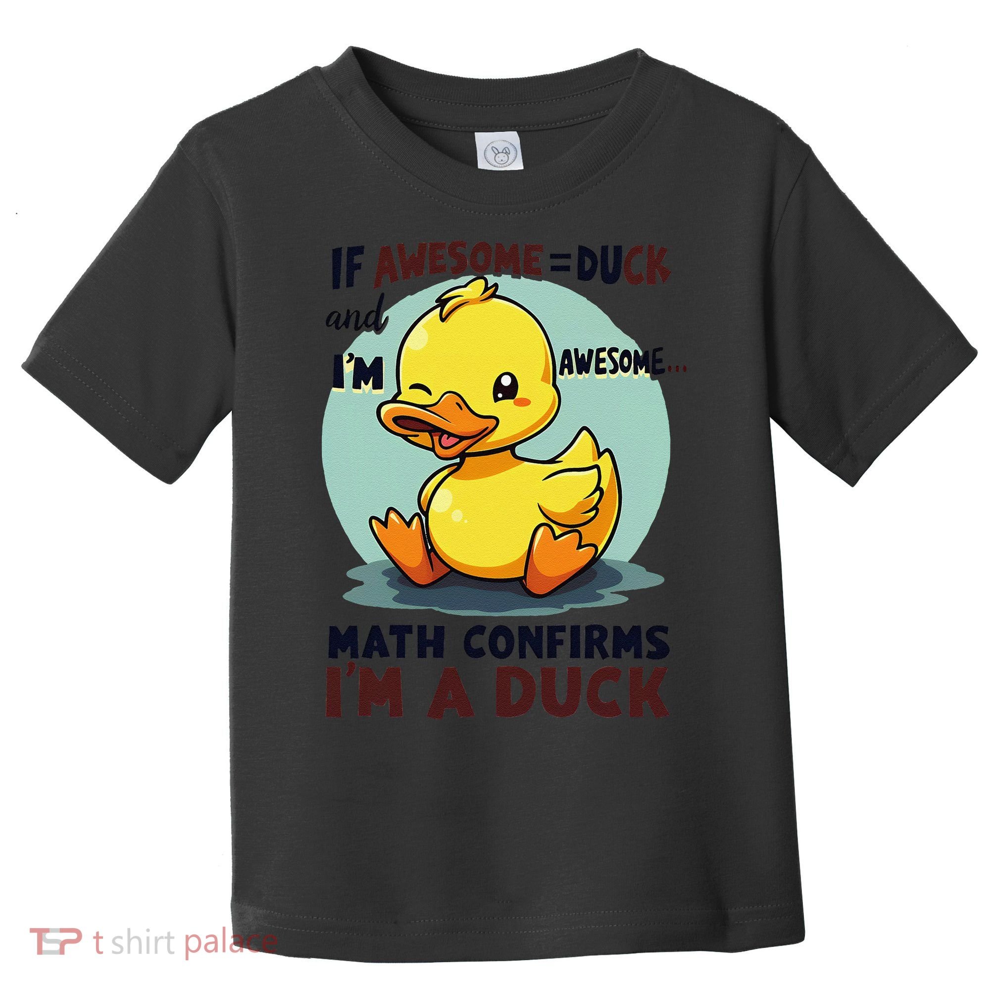 IM Awesome Math Confirms IM A Duck Funny Cute Duck Humor Toddler T-Shirt