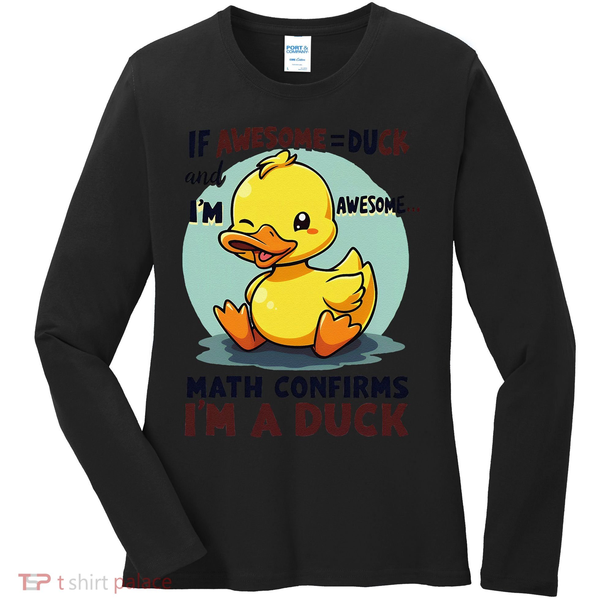 IM Awesome Math Confirms IM A Duck Funny Cute Duck Humor Women's Long Sleeve Shirt