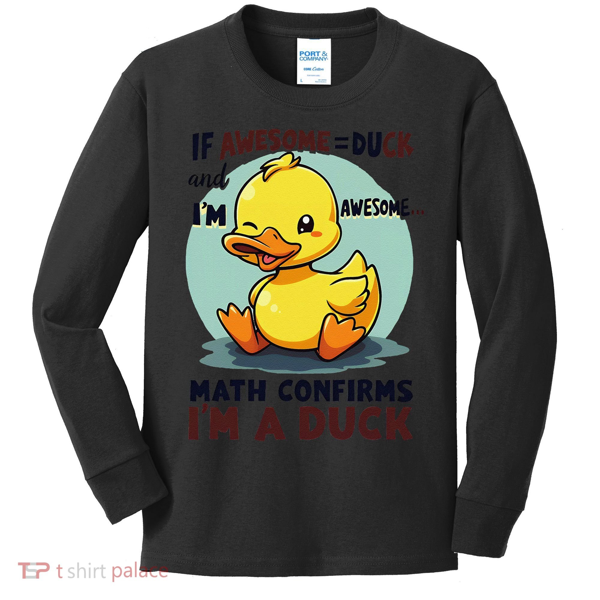 IM Awesome Math Confirms IM A Duck Funny Cute Duck Humor Kids Long Sleeve Shirt