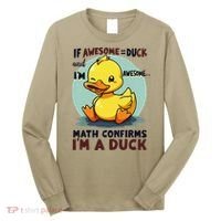 IM Awesome Math Confirms IM A Duck Funny Cute Duck Humor Long Sleeve Shirt thumb 0