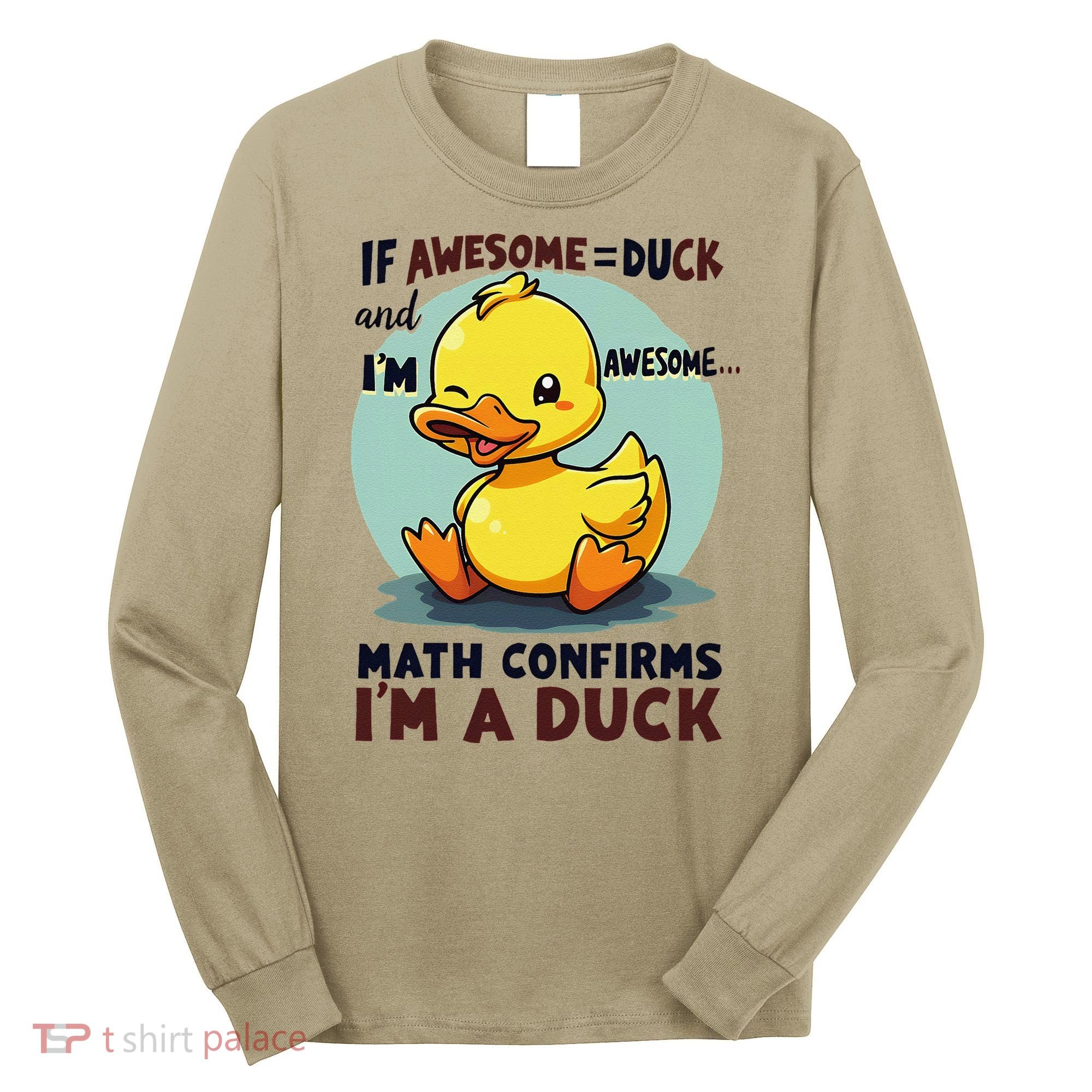 IM Awesome Math Confirms IM A Duck Funny Cute Duck Humor Long Sleeve Shirt