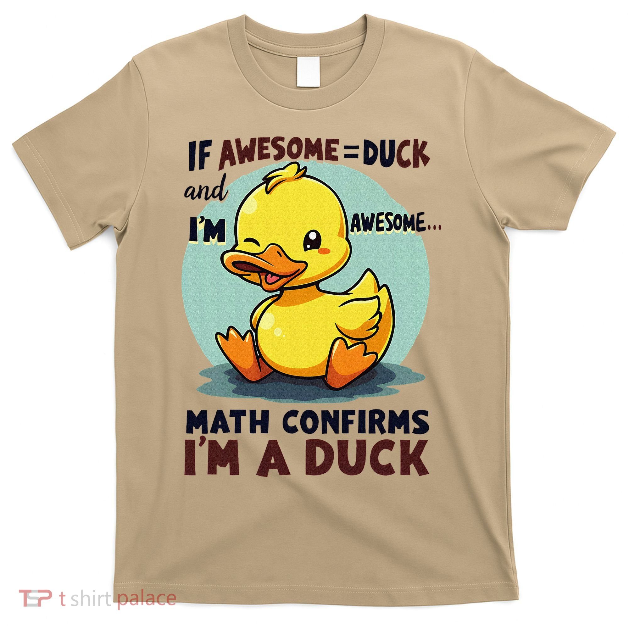 IM Awesome Math Confirms IM A Duck Funny Cute Duck Humor T-Shirt