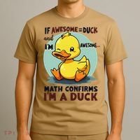 IM Awesome Math Confirms IM A Duck Funny Cute Duck Humor T-Shirt thumb 3