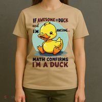 IM Awesome Math Confirms IM A Duck Funny Cute Duck Humor T-Shirt thumb 4