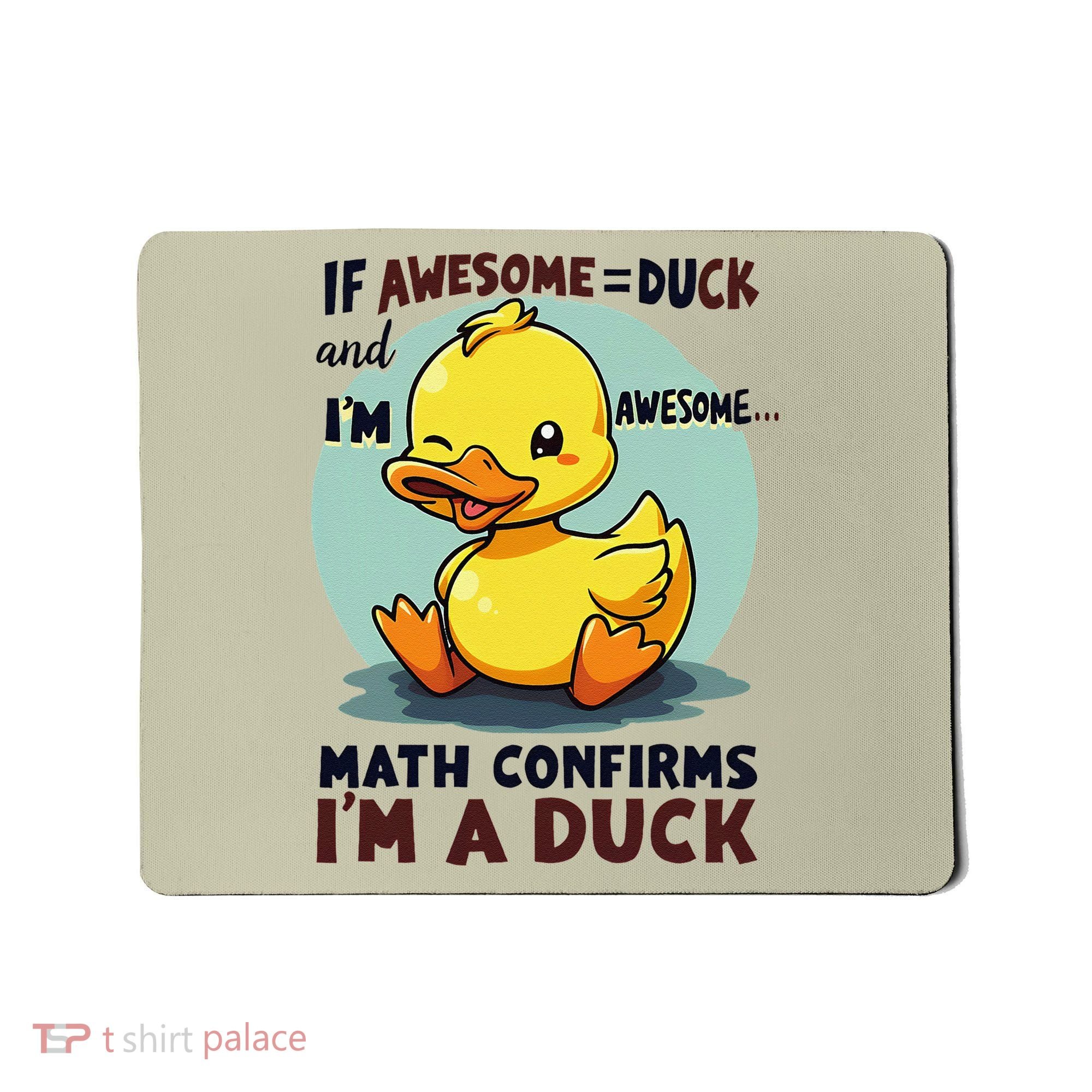 IM Awesome Math Confirms IM A Duck Funny Cute Duck Humor Mousepad